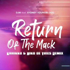 DJM ft. Sydney Youngblood - Return Of The Mack (Kahikko & Niko De Vries Remix)