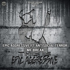 Epic Aggressive ft. Antisocial Terror - MF Break (Preview)