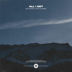 Not Kiddin, Lace. & Vorize - All I Got