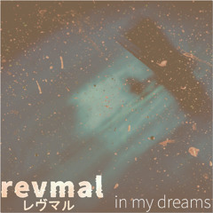 revmal - in my dreams [free d/l]