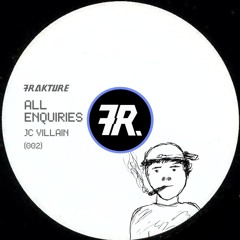 JC Villain - All Enquiries [Frakture Free Dl 002]