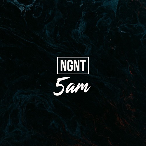 NGNT - 5am