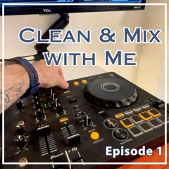 🧹Clean & Mix With Me - Episode 1 feat. Dom Dolla, Biscits, Fisher, MK, RÜFÜS DU SOL, Mochakk & More