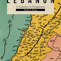 [Download] EPUB 📙 Lebanon: A Country in Fragments by  Andrew Arsan [EPUB KINDLE PDF