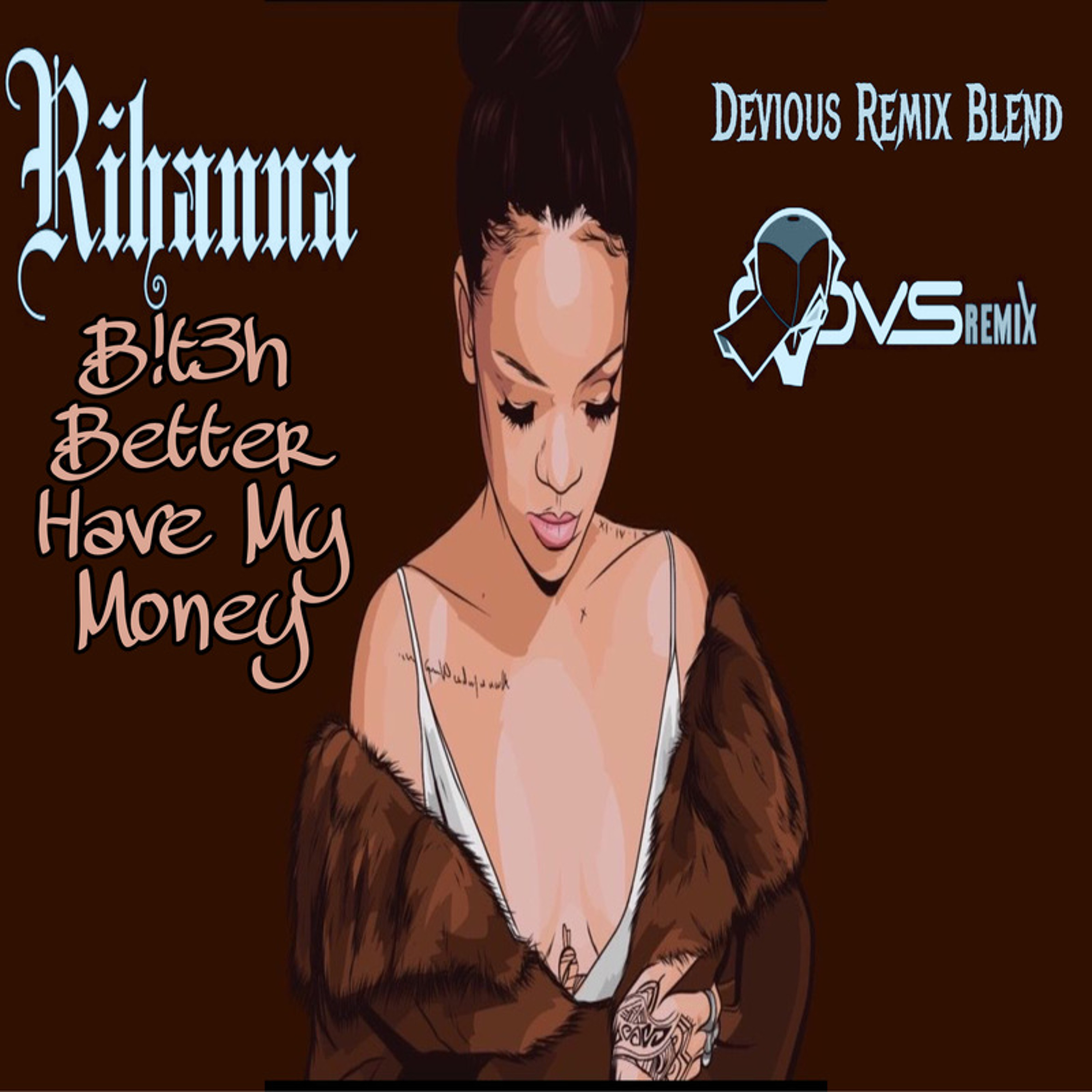 Rihanna - B!t3h Better Have My Money (Devious Remix Blend) episode artwork