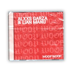 Alxxs Garza & Lian Manu - Woop Woop