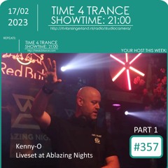 Time4Trance 357 - Part 1 (Kenny O Live @ Ablazing Nights 03-02-2023)