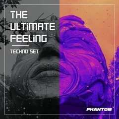 The Ultimate Feeling ~ Techno Set