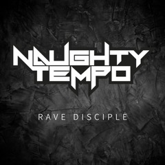 Naughty Tempo - Rave Disciple **FREE DOWNLOAD**