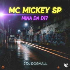 Mc Mickey Sp Mina da D17 2 Dj Dogmall.mp3