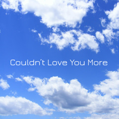 Couldn't Love You More