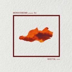 Monochrome presents, 𝖊́𝖙𝖊́ : Biocym.