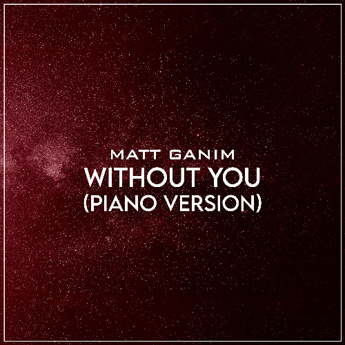 Without You (Piano Version) - Matt Ganim