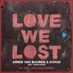 Armin van Buuren & R3HAB feat. Simon Ward - Love We Lost (VIP Mix)