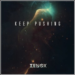 Xenox - Keep Pushing (Original Mix) ▫ FREE DOWNLOAD