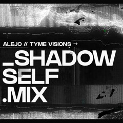 The 'Shadow Self Mix’