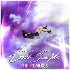 Don't Save Me (Taylor Jaymin Remix)