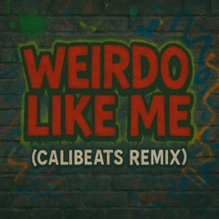 Weirdo Like Me (Calibeats Remix)