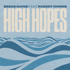 Sebas Ramis feat. Robert Owens - High Hopes (Original Mix)