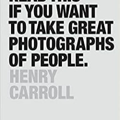 Read* PDF Read* This If You Want to Take Great Photographs of People: Learn top photography tips and