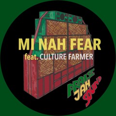 Mi Nah Fear (feat. Culture Farmer)