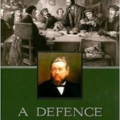 Access [KINDLE PDF EBOOK EPUB] A Defence of Calvinism by C. H. Spurgeon 💙