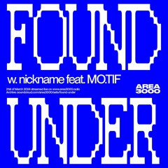 Found Under 019 w. nickname feat. MO.TIF - 21 March 2024