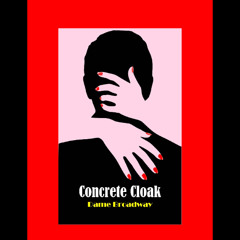CONCRETE CLOAK (Imagined Broadway Vocal Version)
