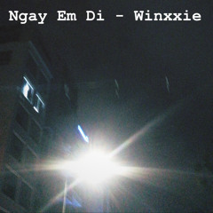 Ngay Em Di - Winxxie