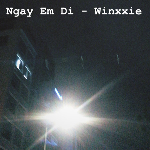 Ngay Em Di - Winxxie
