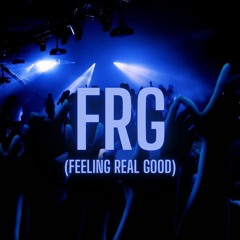 FRG (Feeling Real Good)