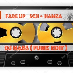 FADE UP - SCH & HAMZA ( DJ NABS FUNK EDIT )
