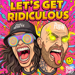 Peygan & Colin Hennerz - LETS GET RIDICULOUS