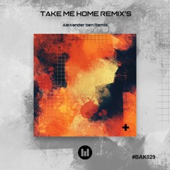 Bechir K - Take Me Home (Alexander Ben Remix) [BAK029]