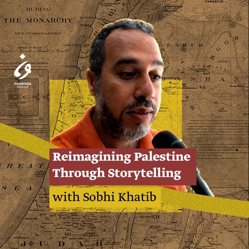 Reimagining Palestine Through Storytelling with Sobhi Khatib