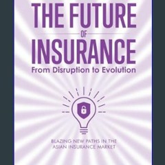 {DOWNLOAD} ❤ The Future of Insurance, Volume IV. Asia Rising: Blazing New Paths in The Asian Insur