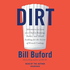 Read EPUB KINDLE PDF EBOOK Dirt: Adventures in Lyon as a Chef in Training, Father, and Sleuth Lookin
