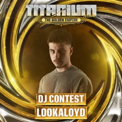TITANIUM Festival DJ Contest 2025 - LookALoyd
