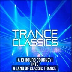 A 13 Hours Journey Into A Land Of Classic Trance Part I