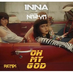 INNA - Oh My God ft. Pedro Nazym (Remix) OUT NOW