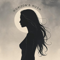 Horizon’s Hush