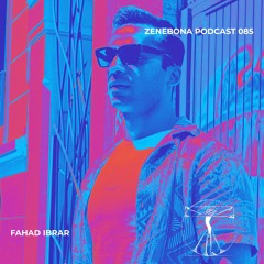 Zenebona Podcast 085 - Fahad Ibrar
