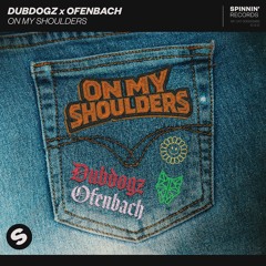 Dubdogz X Ofenbach - On My Shoulders