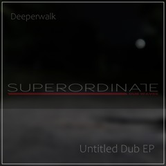 Deeperwalk - Dos [Superordinate Dub Waves]