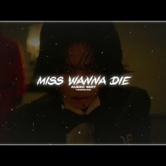 Miss Wanna Die Jubyphonic  Audio Edit