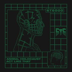 Animal Holocaust - Act Like That [6T6000]