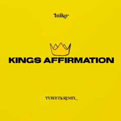 Iniko - Kings Affirmation (Tybeets Remix)