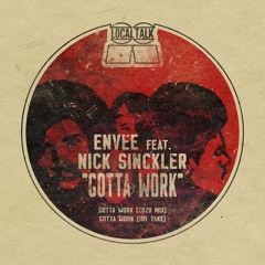 Envee / Feat. Nick Sinckler / Gotta Work Envee / Feat. Nick Sinckler / Gotta Work