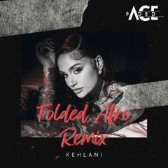 Kehlani - Folded (Faded Ace Afro Remix) **CLICK BUY FOR FREE DOWNLOAD**