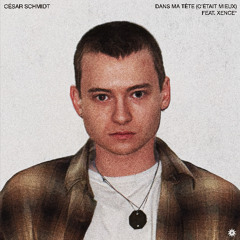 Dans ma tête (c'était mieux) Feat. Xence*